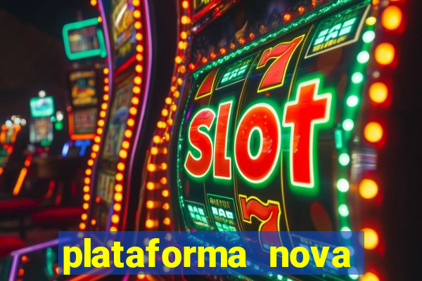 plataforma nova pagando muito